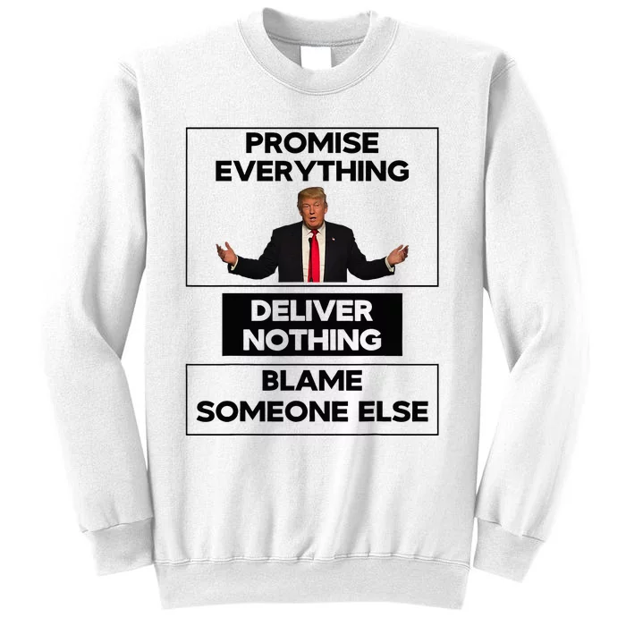 Promise Everything Deliver Nothing Blame Someone Else Sweatshirt