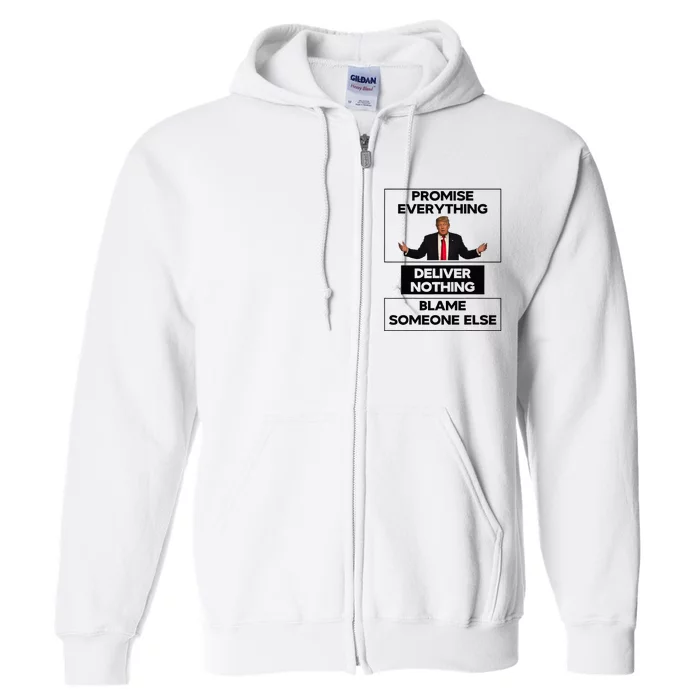 Promise Everything Deliver Nothing Blame Someone Else Full Zip Hoodie