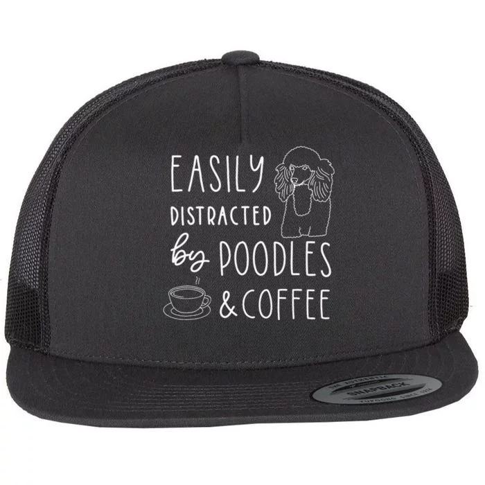 Poodle Easily Distracted Poodles & Coffee Poodle Flat Bill Trucker Hat