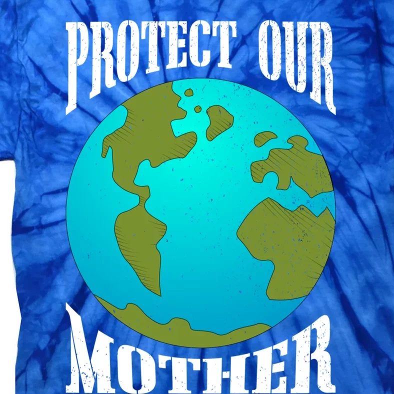 Planet Earth Day Protect Our Mother Earth Environt Meaningful Gift Tie-Dye T-Shirt