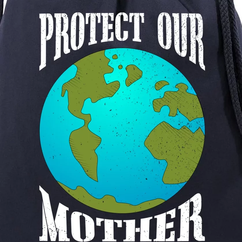 Planet Earth Day Protect Our Mother Earth Environt Meaningful Gift Drawstring Bag