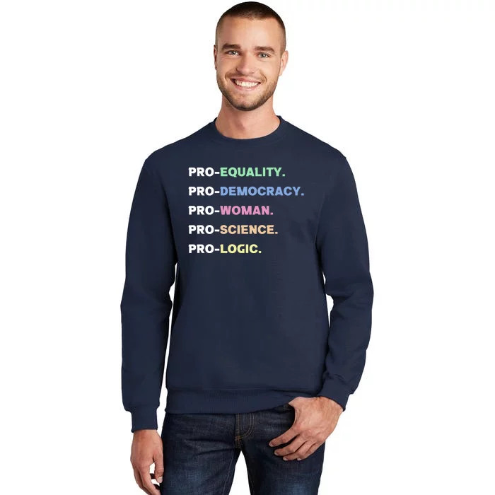 Pro Equality Democracy Woman Science Logic Progressive Gift Tall Sweatshirt