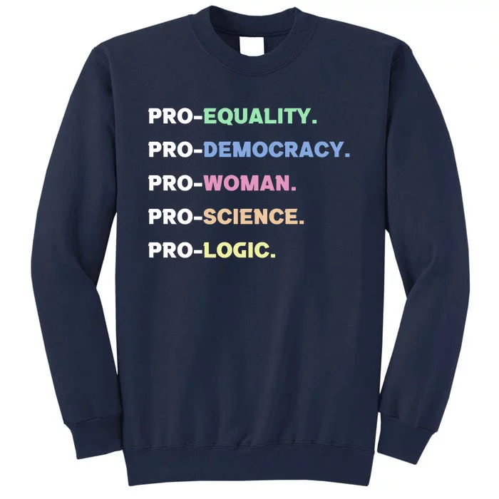 Pro Equality Democracy Woman Science Logic Progressive Gift Tall Sweatshirt