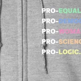 Pro Equality Democracy Woman Science Logic Progressive Gift Full Zip Hoodie