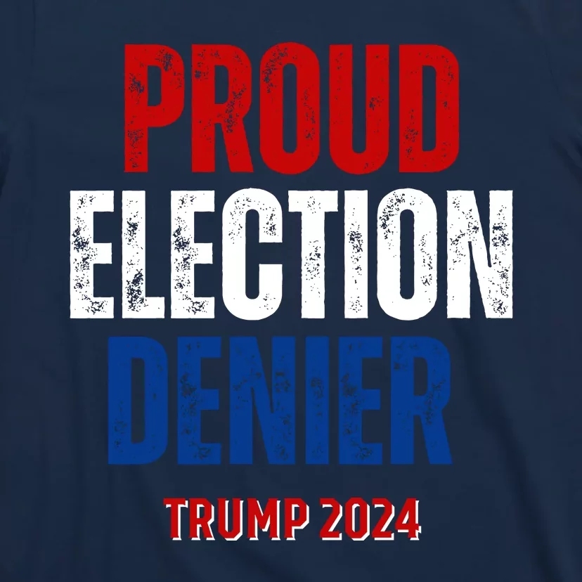 Proud Election Denier GOP Ultra Maga Proud Republican Trump T-Shirt