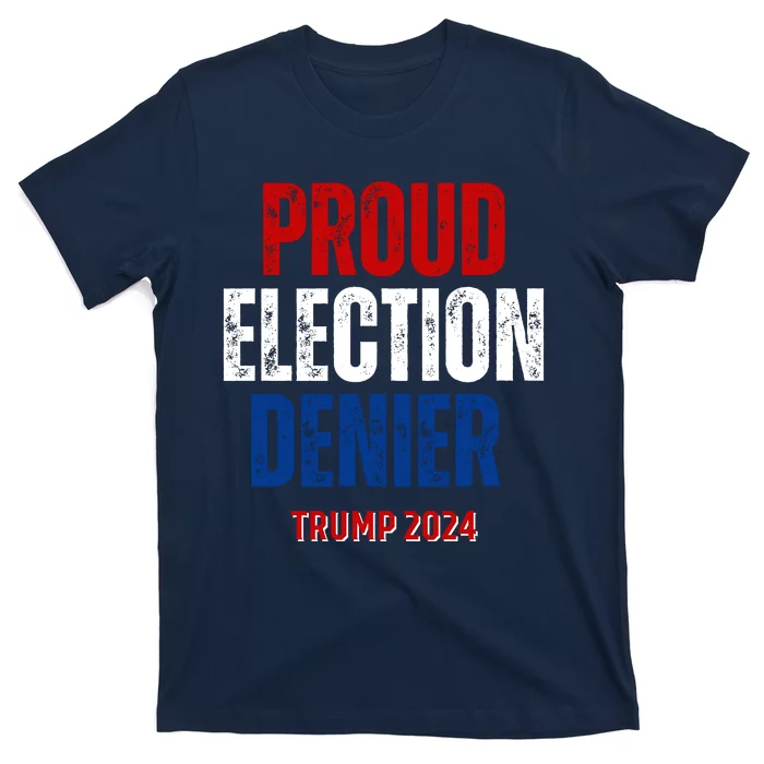 Proud Election Denier GOP Ultra Maga Proud Republican Trump T-Shirt