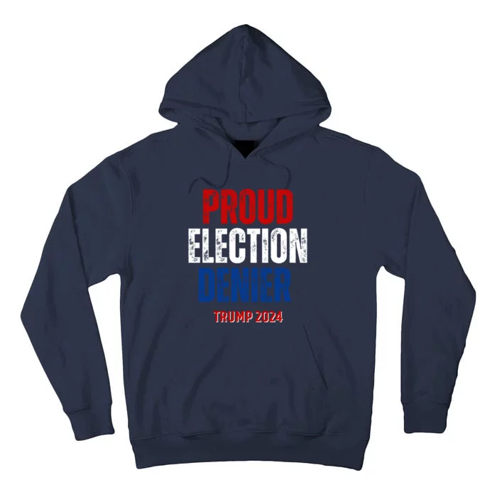 Proud Election Denier GOP Ultra Maga Proud Republican Trump Tall Hoodie