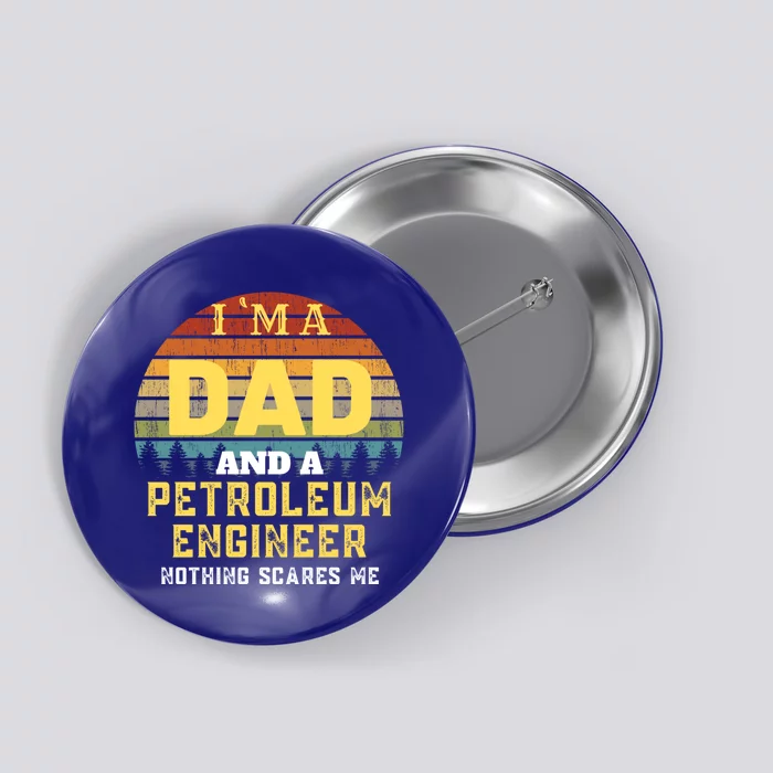 Petroleum Engineer Dad Vintage Gift Button