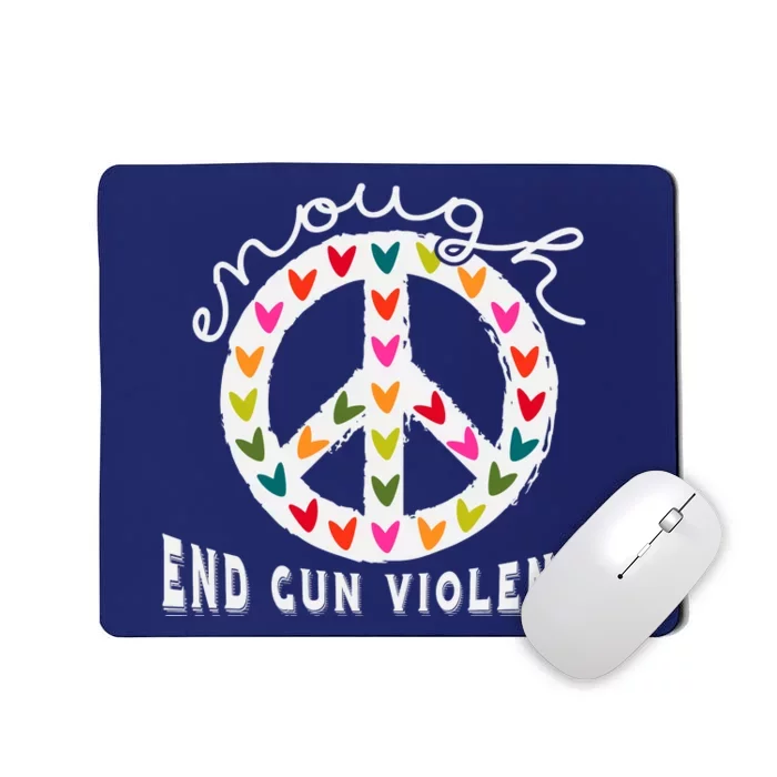 Peace Enough End Gun Violence Wear Orange Orange Shirt Day Mousepad