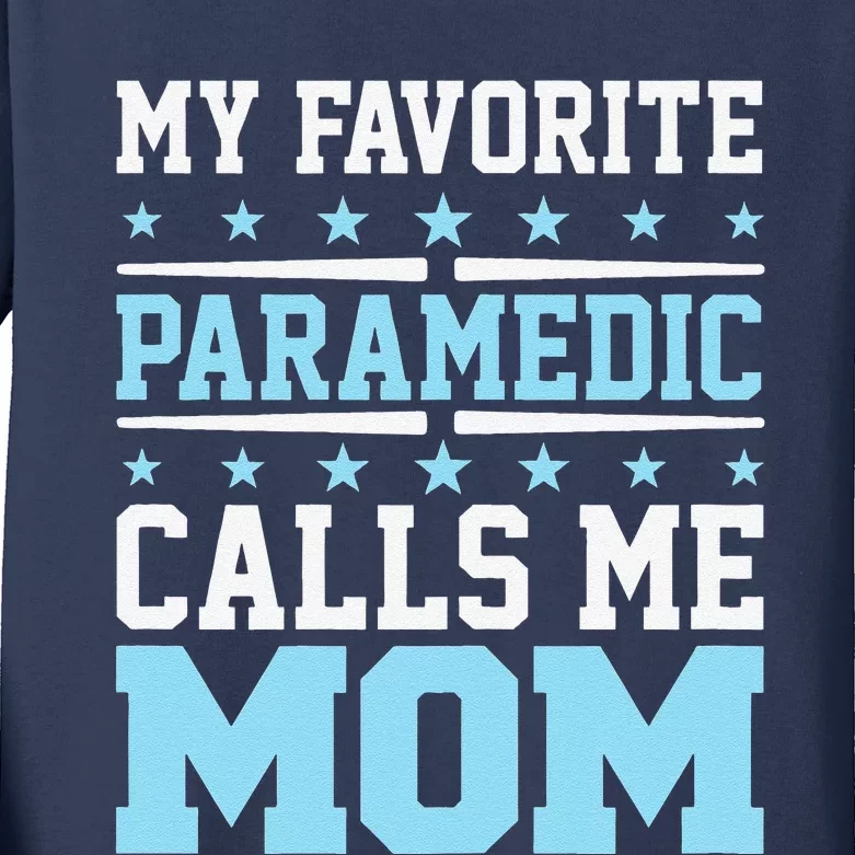 Paramedic Emt Favorite Calls Me Mom Mothers Day Gift Kids Long Sleeve Shirt