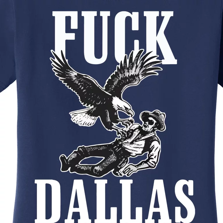 Philadelphia Eagle Football Team Adult Fuck Dallas Women's T-Shirt