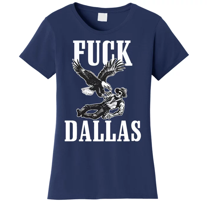 Philadelphia Eagle Football Team Adult Fuck Dallas Women's T-Shirt