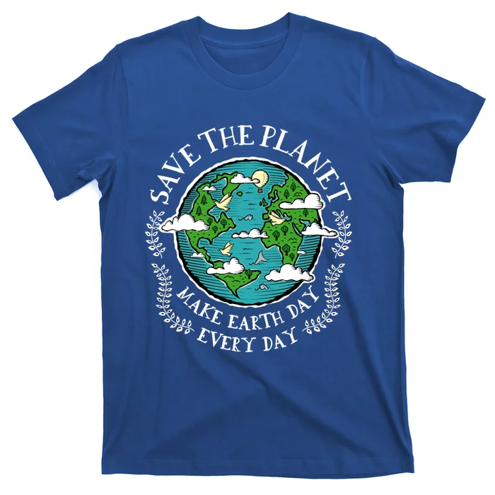 Protect Earth Gift Save The Planet Make Earth Day Everyday Meaningful Gift T-Shirt