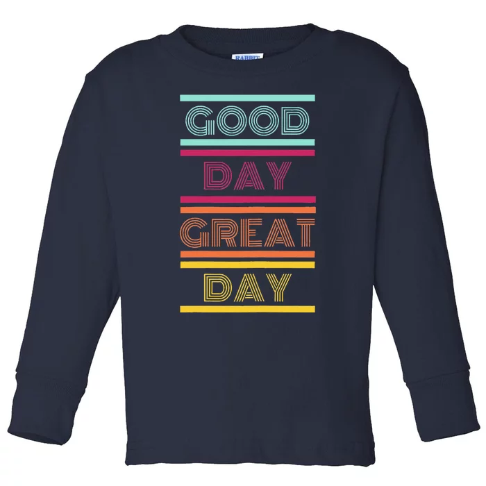 Positive Ethos Good Day Great Day Street and Surf Wear Toddler Long Sleeve Shirt