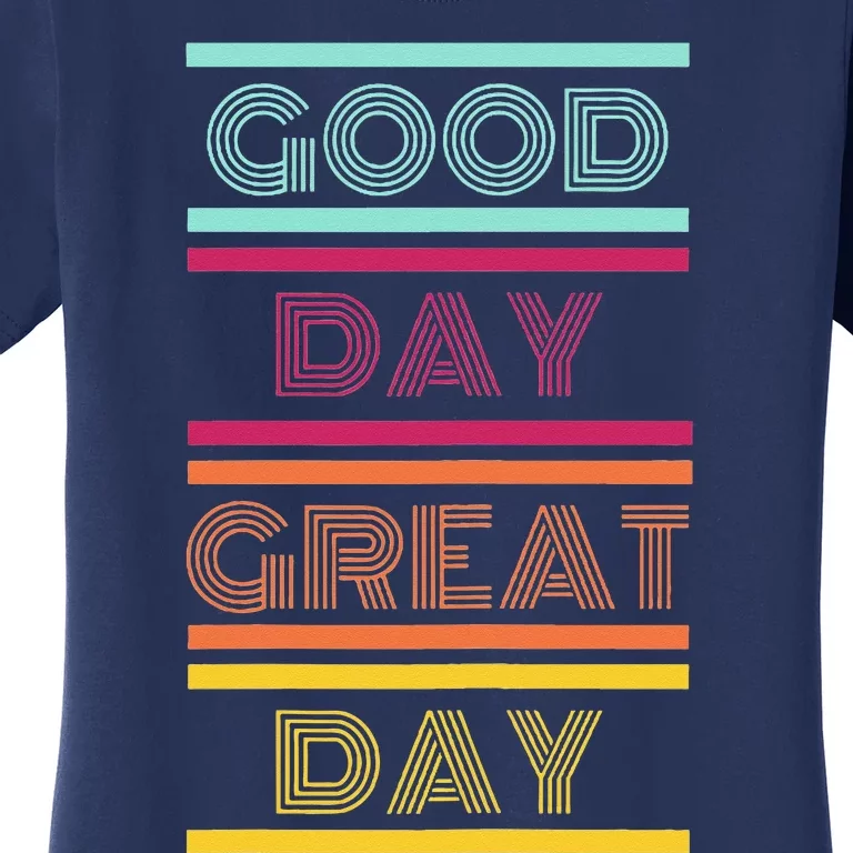 Positive Ethos Good Day Great Day Street and Surf Wear Women's T-Shirt