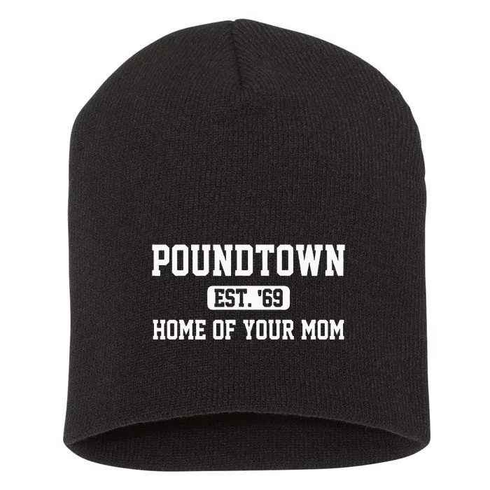 Poundtown Est.69 Home Of Your Mom Funny Apparel Short Acrylic Beanie