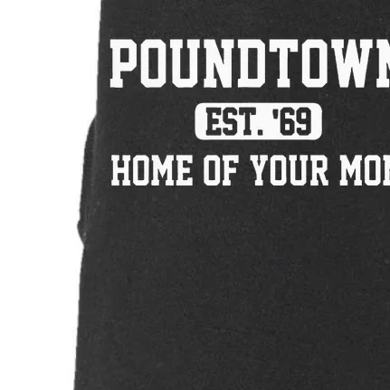 Poundtown Est.69 Home Of Your Mom Funny Apparel Doggie 3-End Fleece Hoodie