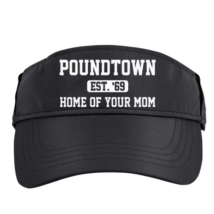 Poundtown Est.69 Home Of Your Mom Funny Apparel Adult Drive Performance Visor