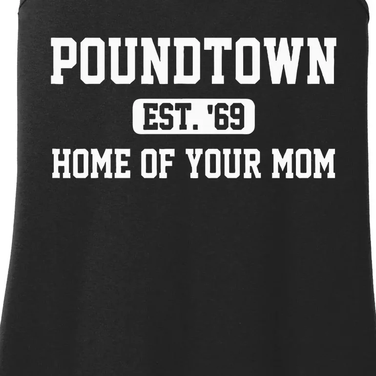 Poundtown Est.69 Home Of Your Mom Funny Apparel Ladies Essential Tank