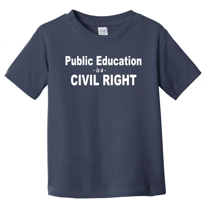 Public Education Is A Civil Right School Support Tee Toddler T-Shirt