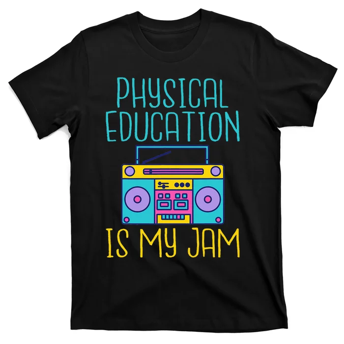 Physical Education Is My Jam Pe Teacher T-Shirt