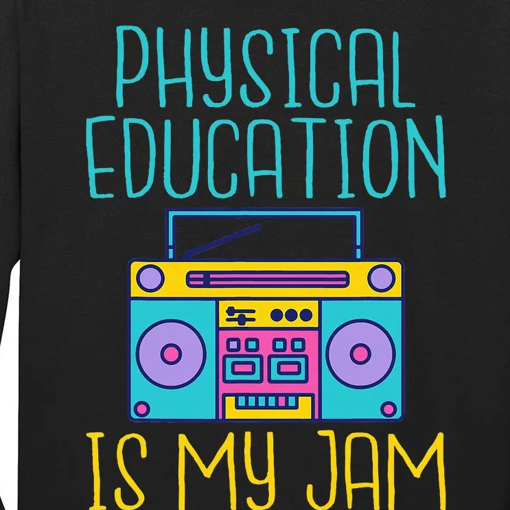 Physical Education Is My Jam Pe Teacher Tall Long Sleeve T-Shirt