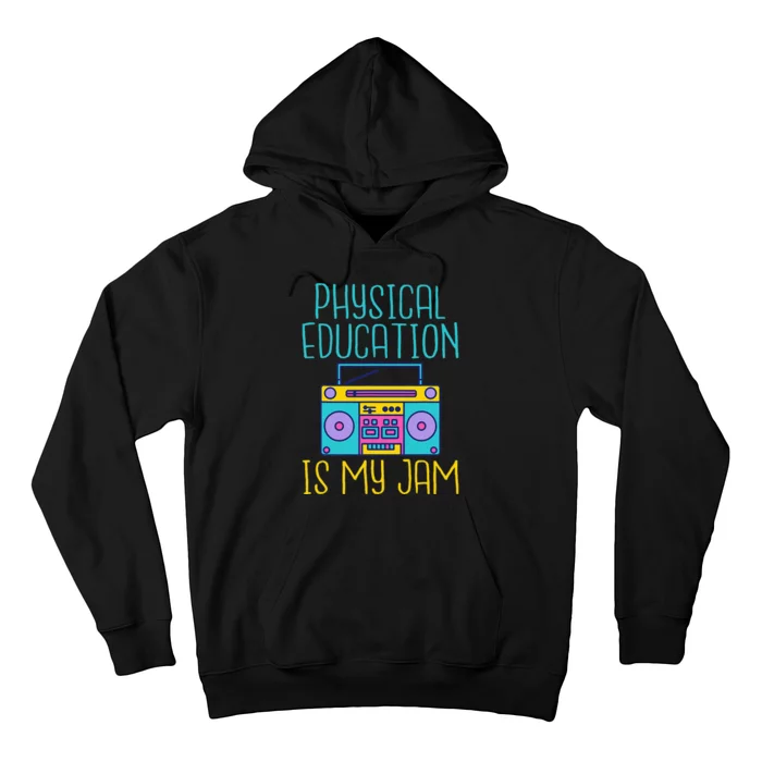 Physical Education Is My Jam Pe Teacher Hoodie