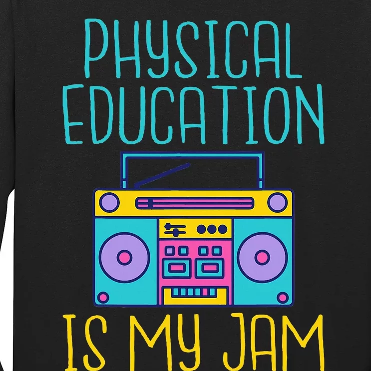 Physical Education Is My Jam Pe Teacher Long Sleeve Shirt