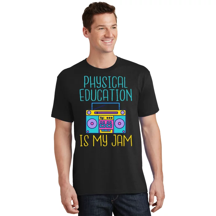 Physical Education Is My Jam Pe Teacher T-Shirt