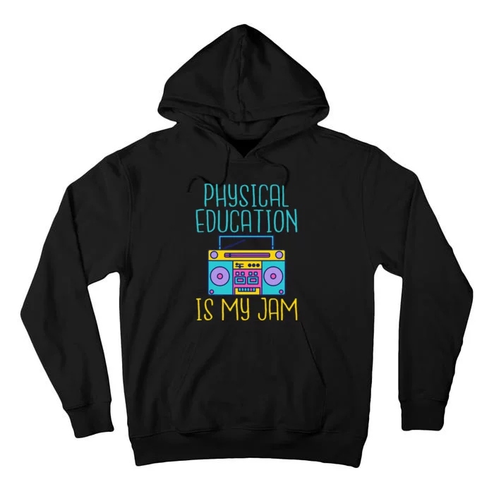 Physical Education Is My Jam Pe Teacher Tall Hoodie