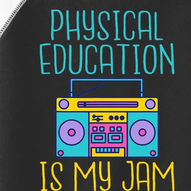 Physical Education Is My Jam Pe Teacher Toddler Fine Jersey T-Shirt