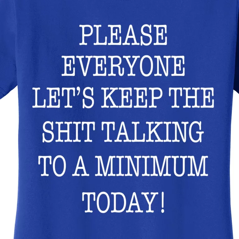 Please Everyone Let's Keep The Shit Talking To A Minimum Gift Women's T-Shirt