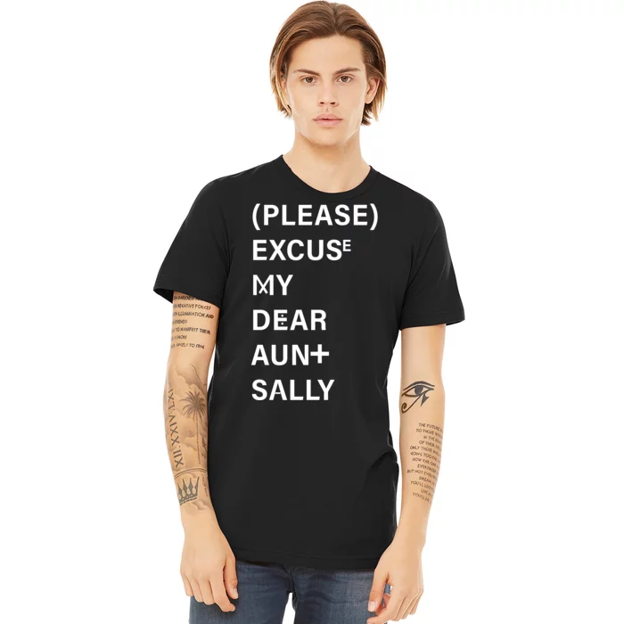 PEMDAS Please Excuse My Dear Aunt Sally Premium T-Shirt