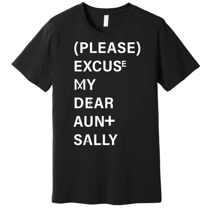 PEMDAS Please Excuse My Dear Aunt Sally Premium T-Shirt