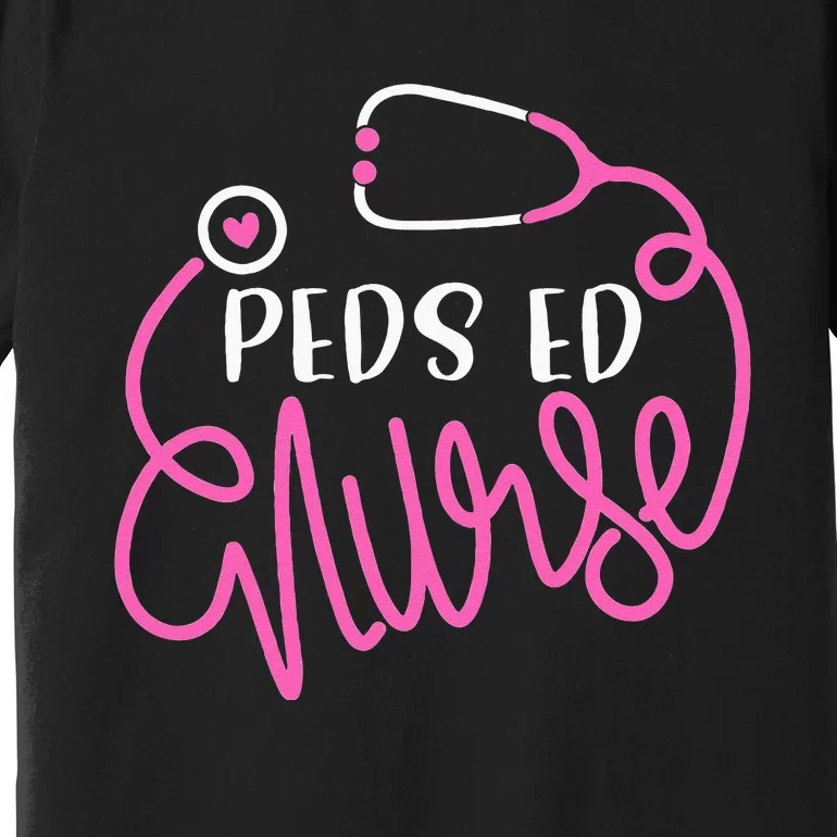 Peds ED Nurse RN ER Pediatric Emergency Nursing Department Premium T-Shirt