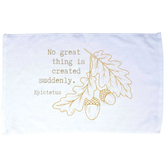 Philosopher Epictetus No Great Thing Is Created Suddenly Microfiber Hand Towel