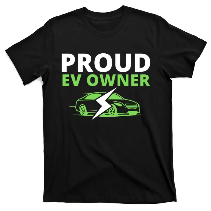 Proud EV Owner, I Love ECars, Drive EVs, Funny Electric Car T-Shirt