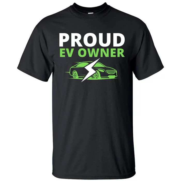 Proud EV Owner, I Love ECars, Drive EVs, Funny Electric Car Tall T-Shirt