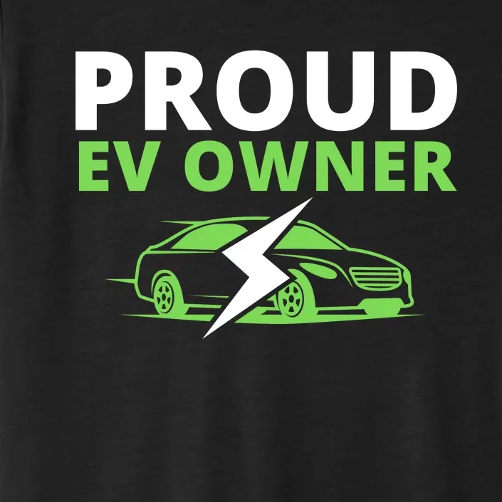 Proud EV Owner, I Love ECars, Drive EVs, Funny Electric Car ChromaSoft Performance T-Shirt