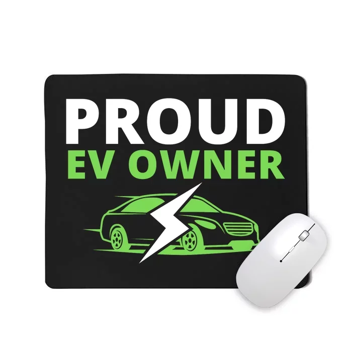 Proud EV Owner, I Love ECars, Drive EVs, Funny Electric Car Mousepad