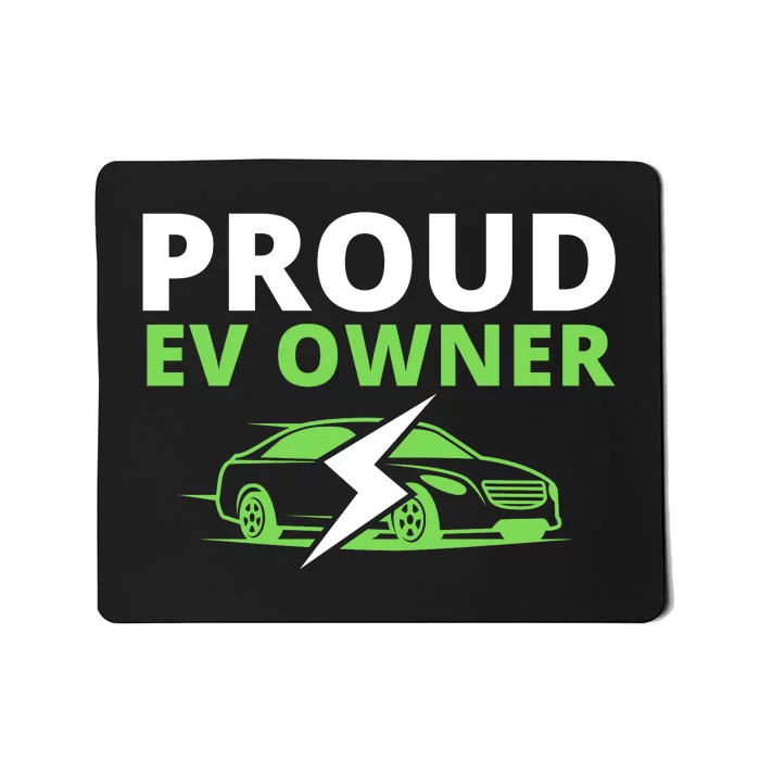 Proud EV Owner, I Love ECars, Drive EVs, Funny Electric Car Mousepad