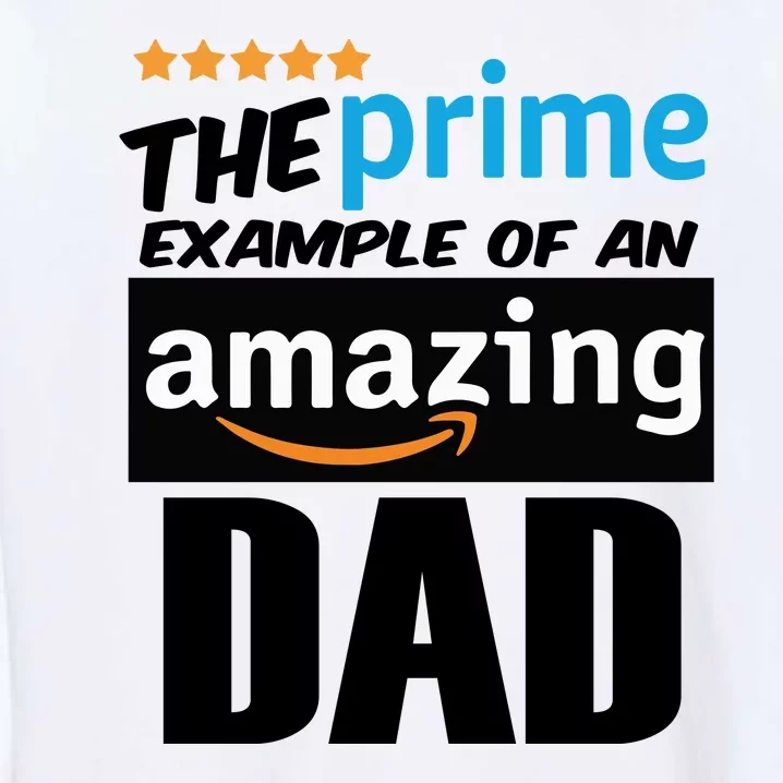 Prime Example Of An Amazing Dad Cool Fathers Day Gift Garment-Dyed Sweatshirt