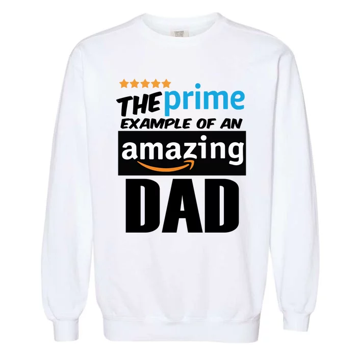 Prime Example Of An Amazing Dad Cool Fathers Day Gift Garment-Dyed Sweatshirt