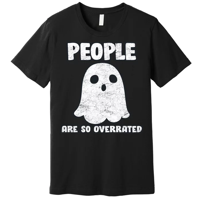 People Are So Overrated Premium T-Shirt