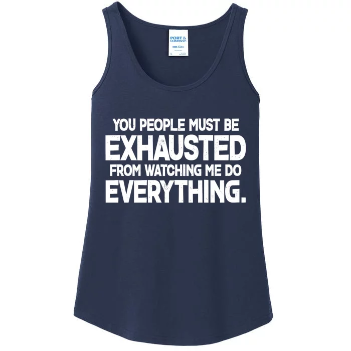 People Must Be Exhausted From Watching Me Do Everything Ladies Essential Tank