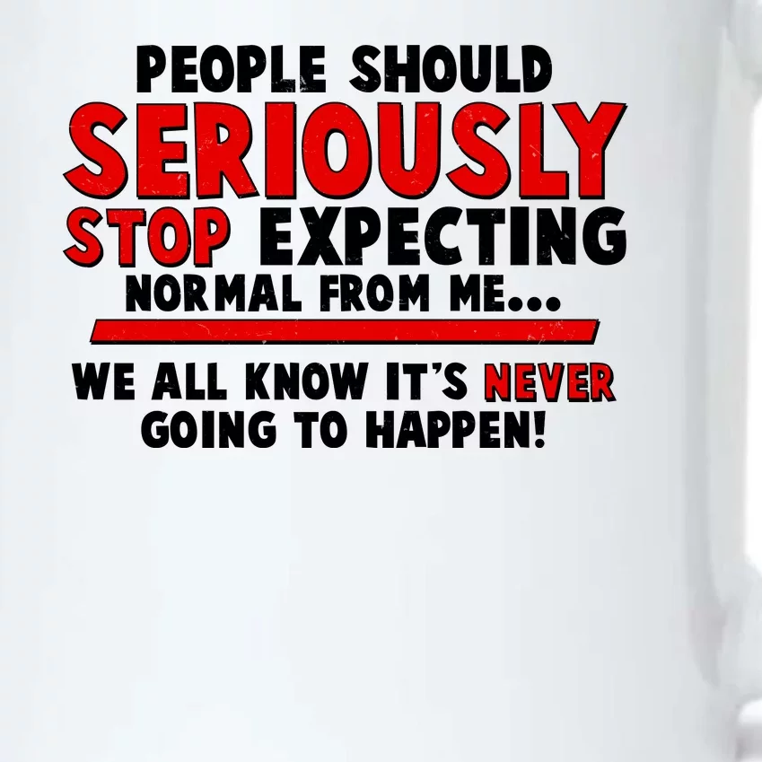 People Should Seriously Stop Expecting Normal From Me Black Color Changing Mug