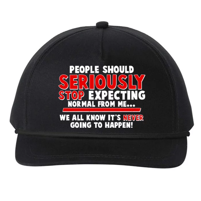 People Should Seriously Stop Expecting Normal From Me Snapback Five-Panel Rope Hat