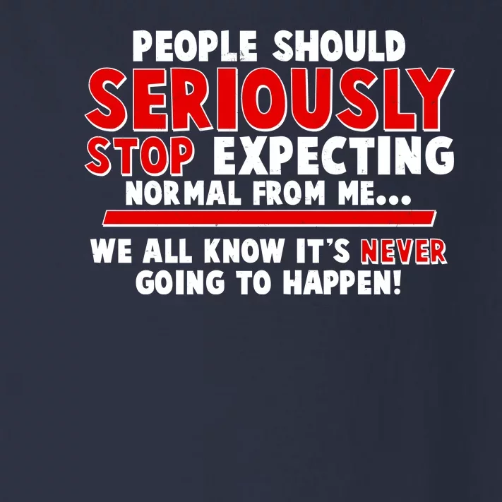 People Should Seriously Stop Expecting Normal From Me Toddler Long Sleeve Shirt