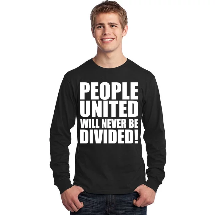 People United Will Never Be Divided! Anti Donald Trump Tall Long Sleeve T-Shirt