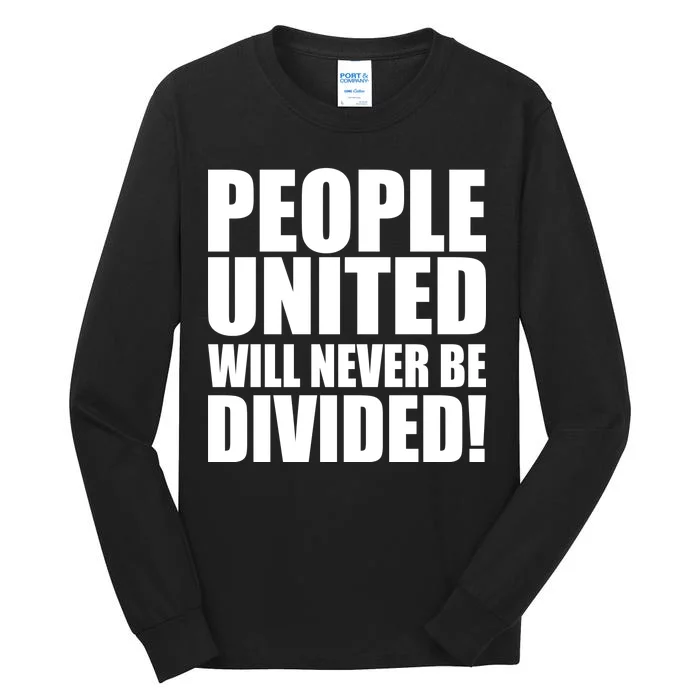 People United Will Never Be Divided! Anti Donald Trump Tall Long Sleeve T-Shirt